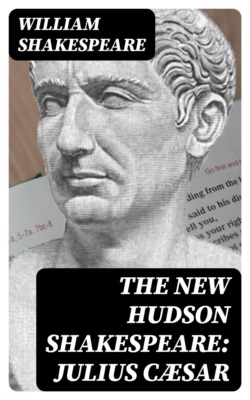 The New Hudson Shakespeare: Julius Cæsar