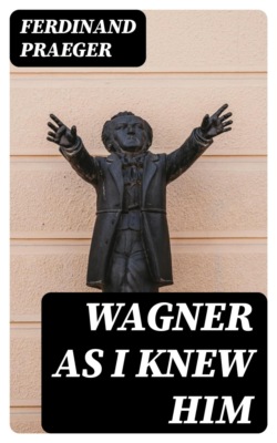 Wagner as I Knew Him