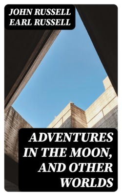 Adventures in the Moon, and Other Worlds