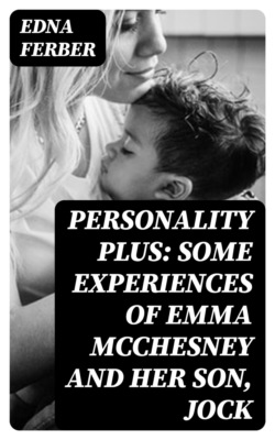 Personality Plus: Some Experiences of Emma McChesney and Her Son, Jock