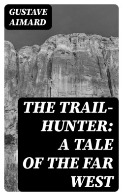 The Trail-Hunter: A Tale of the Far West