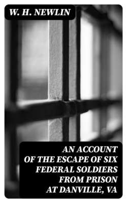 An Account of the Escape of Six Federal Soldiers from Prison at Danville, Va