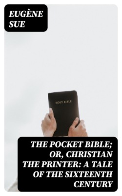 The Pocket Bible; or, Christian the Printer: A Tale of the Sixteenth Century