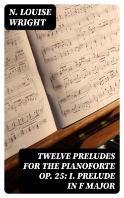 Twelve Preludes for the Pianoforte Op. 25: I. Prelude in F Major