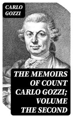 The Memoirs of Count Carlo Gozzi; Volume the Second