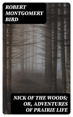 Nick of the Woods; Or, Adventures of Prairie Life
