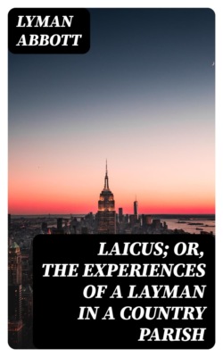 Laicus; Or, the Experiences of a Layman in a Country Parish