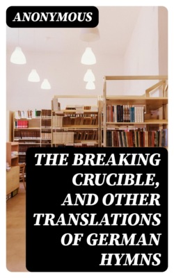 The Breaking Crucible, and Other Translations of German Hymns