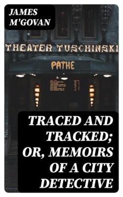 Traced and Tracked; Or, Memoirs of a City Detective