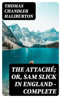 The Attaché; or, Sam Slick in England — Complete