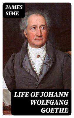 Life of Johann Wolfgang Goethe
