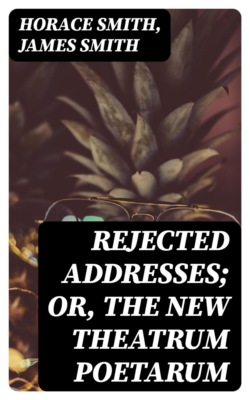 Rejected Addresses; Or, The New Theatrum Poetarum