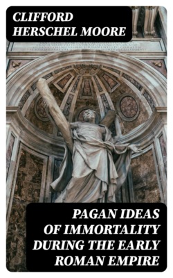 Pagan Ideas of Immortality During the Early Roman Empire