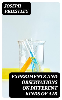 Experiments and Observations on Different Kinds of Air