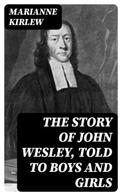The Story of John Wesley, Told to Boys and Girls