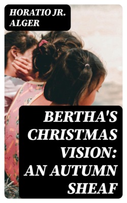 Bertha's Christmas Vision: An Autumn Sheaf