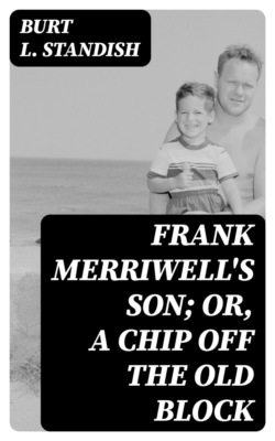 Frank Merriwell's Son; Or, A Chip Off the Old Block