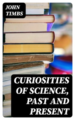 Curiosities of Science, Past and Present