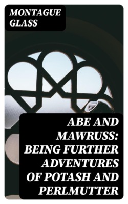 Abe and Mawruss: Being Further Adventures of Potash and Perlmutter