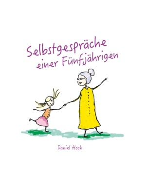 Selbstgespräche einer Fünfjährigen