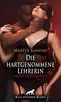 Die hartgenommene Lehrerin | Erotische Geschichte
