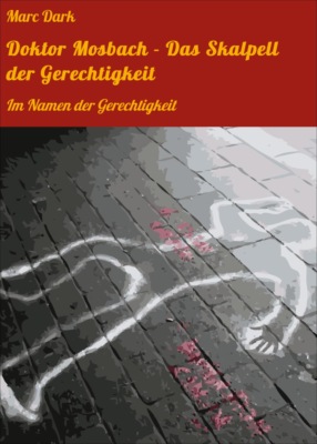 Doktor Mosbach - Das Skalpell der Gerechtigkeit