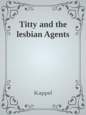 Titty and the lesbian Agents