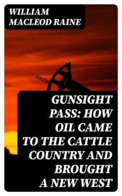 Gunsight Pass: How Oil Came to the Cattle Country and Brought a New West