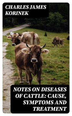 Notes on Diseases of Cattle: Cause, Symptoms and Treatment