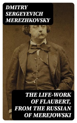 The Life-Work of Flaubert, from the Russian of Merejowski