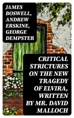 Critical Strictures on the New Tragedy of Elvira, Written by Mr. David Malloch