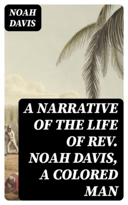 A Narrative of the Life of Rev. Noah Davis, A Colored Man