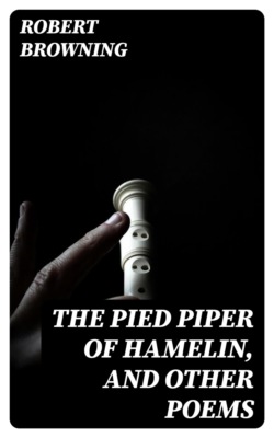 The Pied Piper of Hamelin, and Other Poems