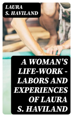 A Woman's Life-Work — Labors and Experiences of Laura S. Haviland