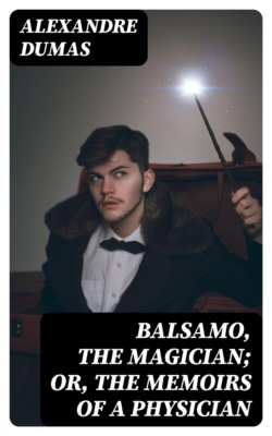 Balsamo, the Magician; or, The Memoirs of a Physician