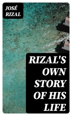 Rizal's own story of his life