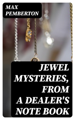 Jewel Mysteries, from a Dealer's Note Book
