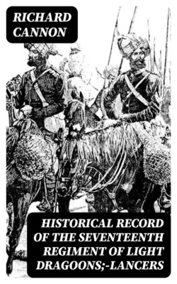 Historical record of the Seventeenth Regiment of Light Dragoons;—Lancers