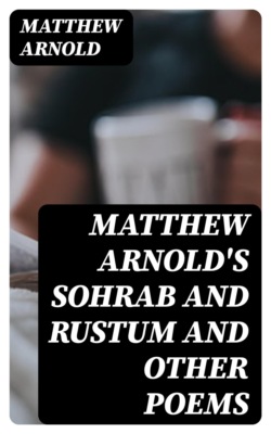 Matthew Arnold's Sohrab and Rustum and Other Poems