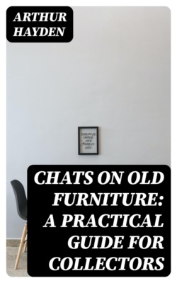 Chats on Old Furniture: A Practical Guide for Collectors