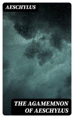 The Agamemnon of Aeschylus