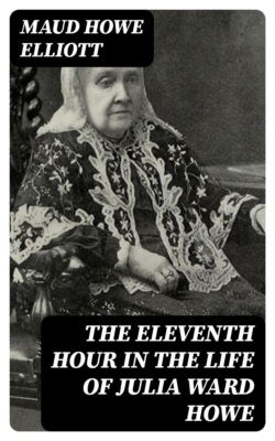 The eleventh hour in the life of Julia Ward Howe