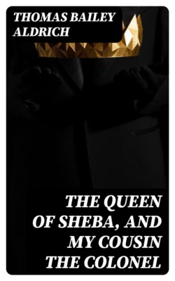 The Queen of Sheba, and My Cousin the Colonel
