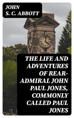The Life and Adventures of Rear-Admiral John Paul Jones, Commonly Called Paul Jones
