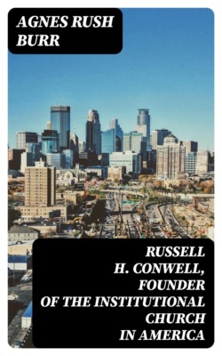 Russell H. Conwell, Founder of the Institutional Church in America