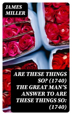 Are these Things So? (1740) The Great Man's Answer to Are These things So: (1740)
