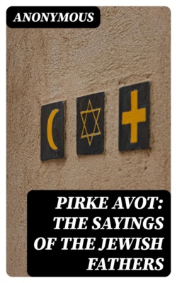 Pirke Avot: The Sayings of the Jewish Fathers