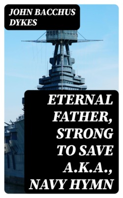 Eternal Father, Strong to Save a.k.a., Navy Hymn
