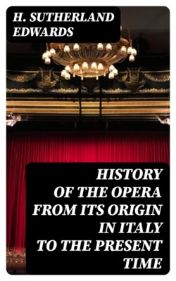 History of the Opera from its Origin in Italy to the present Time