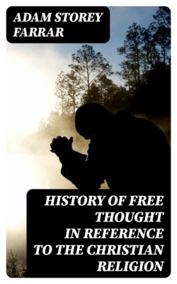 History of Free Thought in Reference to The Christian Religion